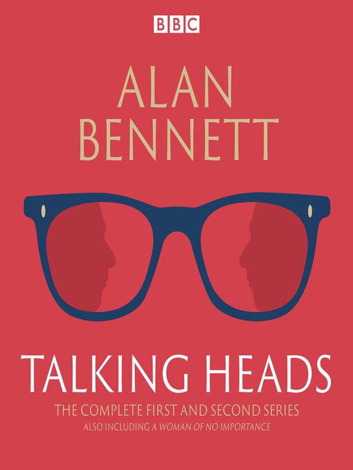 Title details for The Complete Talking Heads by Alan Bennett - Wait list